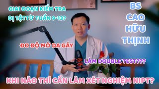 KHI NÀO CẦN LÀM XÉT NGHIỆM NIPT  Bs Cao Hữu Thịnh [upl. by Bueschel829]