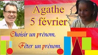 Choisir et fêter un prénom fille caractère  Agathe 5 février [upl. by Lefton15]