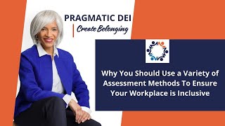 Pragmatic DEI  Why Use a Variety of Assessment Methods To Ensure Your Workplace is Inclusive [upl. by Kyl321]