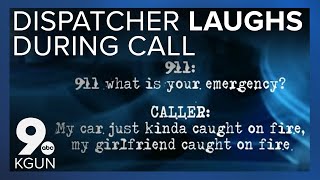 No laughing matter 911 dispatcher laughs as man reports girlfriend on fire [upl. by Matejka]