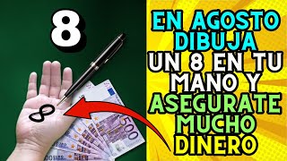 En agosto Dibuja un 8 en tu mano y asegurate Mucho Dinero [upl. by Alyk]