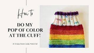 Pop of Color at the Cuff  Crazy Sock Lady Tutorial [upl. by Mak]