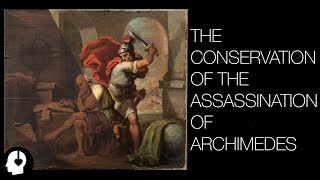 The Conservation of The Assassination of Archimedes ASMR Version [upl. by Rodavlas]