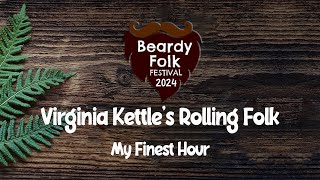 Virginia Kettles Rolling Folk  My Finest Hour Live At Beardy Folk Festival 2024 [upl. by Assirrak]