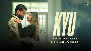 Kyu Official Video Varinder Brar  VYRL Punjabi [upl. by Oiratno]