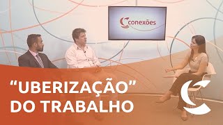 quotUberizaçãoquot do trabalho  Conexões [upl. by Nivar537]