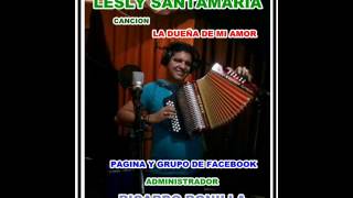 LESLY SANTAMARIA  LA DUEÑA DE MI AMOR [upl. by Allekim77]