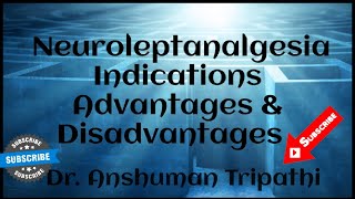 Neuroleptanalgesia  Indications Advantages amp Disadvantages dranshumantripathi3599 [upl. by Ellehctim]