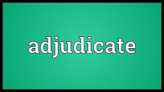 Adjudicate Meaning [upl. by Asserac]