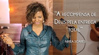 Nivea Soares  A recompensa de Deus pela entrega total  PGM 24 [upl. by Annasiul813]