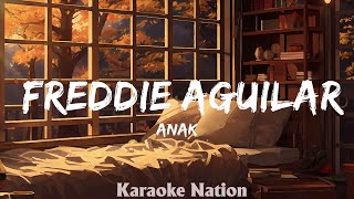 ANAK  Freddie Aguilar HQ KARAOKE VERSION with lyrics [upl. by Tterb949]