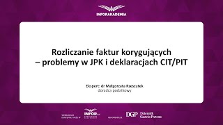 Webinarium Rozliczanie faktur korygujących – problemy w JPK i deklaracjach CITPIT [upl. by Kaylyn165]