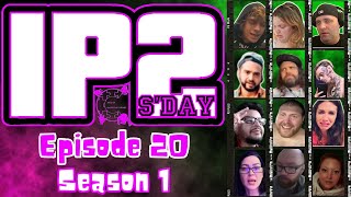 IP2sday A Weekly Review Season 1  Episode 20 [upl. by Acir]