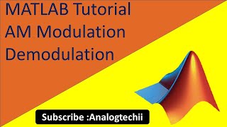 MATLAB Tutorial AM Modulation and Demodulation [upl. by Childs]