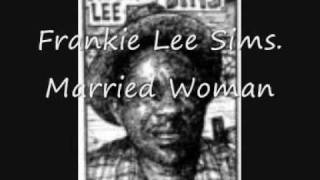 Frankie Lee Sims Married Woman [upl. by Ardnuas]