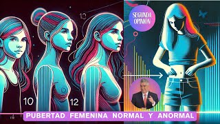 Pubertad Femenina normal y anormal Todo lo que necesitas saber [upl. by Suiremed]