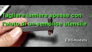 Tagliare lamiere spesse con laiuto di un semplice utensile EBGmodels [upl. by Lew]