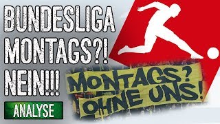 Montagsspiele in der Bundesliga Nein Danke  Analyse [upl. by Tulley]