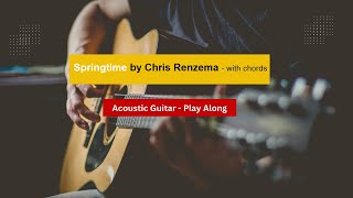 Springtime by Chris Renzema Acoustic Guitar Play Along with Chords [upl. by Eibber]