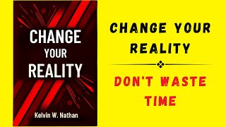 Change Your Reality Dont Waste Time Audiobook [upl. by Ceciley]