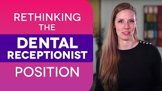 Rethinking the Dental Receptionist Position  Dental Practice Management Tip [upl. by Merri]