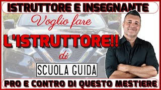 LISTRUTTORE e LINSEGNANTE DI SCUOLA GUIDA PRO E CONTRO DI QUESTO LAVORO E COME DIVENTARLO [upl. by Zwiebel20]