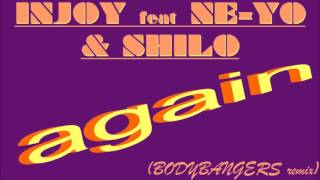 INjoy feat NeYo amp Shiloh  again Bodybangers remix exclu [upl. by Khosrow]