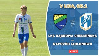 LKS DĄBROWA CHEŁMIŃSKA  NAPRZÓD GREENPACK JABŁONOWO POM  V LIGA GR1 [upl. by Nysa]