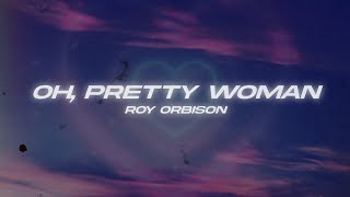 Roy Orbison  Oh Pretty Woman Lyrics [upl. by Herrmann96]