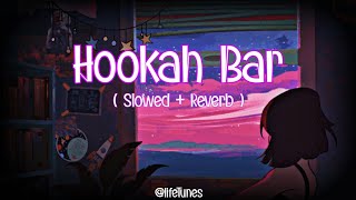 Hookah Bar Lofi🥀 Slowed amp Reverbed  Khiladi 786  lifeTunes [upl. by Ettelohcin]