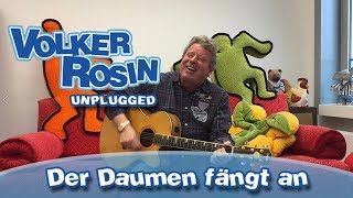 Der Daumen fängt an  Volker Rosin UNPLUGGED  Kinderlieder [upl. by Lachance]