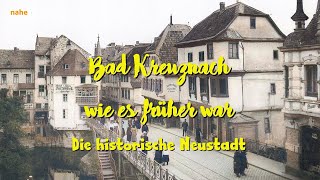 Bad Kreuznach wie es früher war  Die historische Neustadt [upl. by Enihpad]