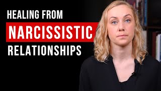 5 Ways To Heal From Narcissistic Relationships [upl. by Yessak847]