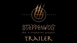 Steppenwolf The XCreatures Project Official Trailer ステッペンウルフ Xクリーチャーズ プロジェクト予告 [upl. by Hylan866]