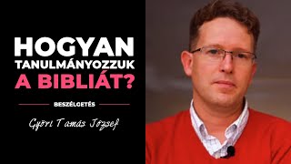 Hogyan tanulmányozzuk a Bibliát  Beszélgetés Győri Tamás Józseffel [upl. by Holly-Anne504]