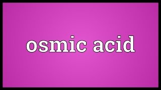 Osmic acid Meaning [upl. by Cila]