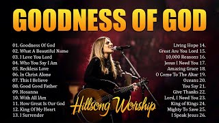 Goodness Of God ✝️ Best Hillsong Worship Songs Playlist 2024✝️ Ultimate Hillsong Worship Collection [upl. by Milone]