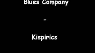 Blues Company  Kispirics Original [upl. by Erminna]