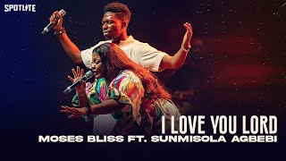 Moses Bliss X Sunmisola Agbebi  I Love You Lord Official Video [upl. by Nahsar]