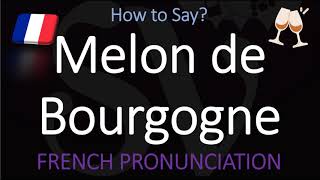 How to Pronounce Melon de Bourgogne French Muscadet Wine Grape Pronunciation [upl. by Haelat]