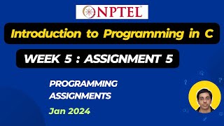 Introduction To Programming In C  Week 5  Assignment 5  Answers  Jan2024  NPTEL  Swayam [upl. by Rehportsirhc]