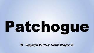 How To Pronounce Patchogue New York [upl. by Pillihp]