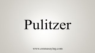 How To Say Pulitzer [upl. by Sac318]