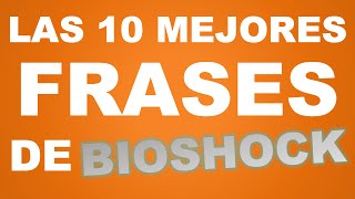 Las 10 mejores frases de BIOSHOCK [upl. by Weihs]