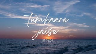 Tumhare Jaise  Unplugged Hindi Song  Acoustic Love Ballad।By Chakra [upl. by Khalsa]