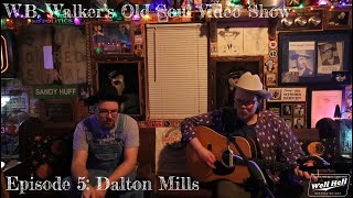 WB Walkers Old Soul Video Show Episode 5  Dalton Mills [upl. by Matti]