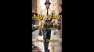 My Way  Frank Sinatra  LyricsMobileEdition MywayLyrics MywayMobileLyrics MobileLyrics [upl. by Lamek]