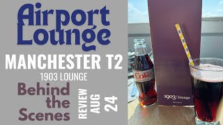 1903 AIRPORT LOUNGE  Manchester T2  An Honest Review  AUG 24 [upl. by Emyam]