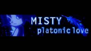 MISTY 「platonic love」 [upl. by Carpet204]