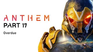 Anthem Part 17  Silent playthrough  Overdue [upl. by Marjy]